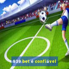 939 bet é confiável